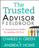 The Trusted Advisor Fieldbook: A Comprehensive Toolkit for Leading with Trust