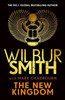 The New Kingdom: The Sunday Times bestselling chapter in the Ancient-Egyptian series from the author of River God, Wilbur Smith