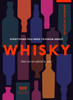 Everything You Need to Know About Whisky: (But are too afraid to ask)