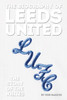 The Biography of Leeds: The Story of the Whites