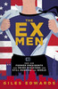 The Ex Men: How Our Former Presidents and Prime Ministers Are Still Changing the World