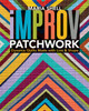 Improv Patchwork: Dynamic Quilts Made with Line & Shape