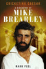 Cricketing Caesar: A Biography Of Mike Brearley