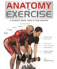 Anatomy Of Exercise: A Trainer'S Inside Guide To Your Workout