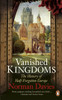 Vanished Kingdoms: The History of Half-Forgotten Europe