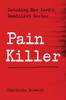 Bad Medicine: Catching New York'S Deadliest Pill Pusher
