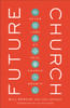 Future Church: Seven Laws Of Real Church Growth