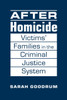 After Homicide: Victims' Families in the Criminal Justice System