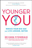 Younger You: Reduce Your Bio Age - and Live Longer, Better
