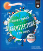Adventures In Architecture For Kids: 30 Design Projects For Steam Discovery And Learning