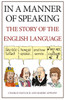 In a Manner of Speaking: The Story of Spoken English