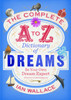The Complete A to Z Dictionary of Dreams: Be Your Own Dream Expert