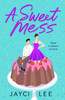 A Sweet Mess: A Novel
