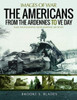The Americans from the Ardennes to VE Day: Rare Photographs from Wartime Archives