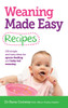 Weaning Made Easy Recipes: Simple And Tasty Ideas For Spoon-Feeding And Baby-Led Weaning