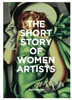 The Short Story of Women Artists: A Pocket Guide to Key Breakthroughs, Movements, Works and Themes