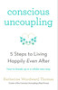 Conscious Uncoupling: The 5 Steps To Living Happily Even After