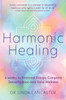 Harmonic Healing: 6 Weeks to Restored Energy, Complete Detoxification and Total Wellness