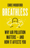 Breathless: Why Air Pollution Matters – and How it Affects You