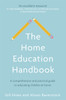 The Home Education Handbook: A comprehensive and practical guide to educating children at home