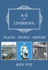 A-Z of Liverpool: Places-People-History