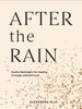 After The Rain: Gentle Reminders For Healing, Courage, And Self-Love