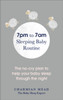 7Pm To 7Am Sleeping Baby Routine: The No-Cry Plan To Help Your Baby Sleep Through The Night