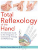 Total Reflexology Of The Hand: An Advanced Guide To The Integration Of Craniosacral Therapy And Reflexology