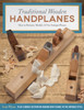 Traditional Wooden Handplanes: How to Restore, Modify & Use Antique Planes