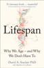 Lifespan: The Revolutionary Science of Why We Age - and Why We Don't Have to