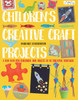 Children'S Creative Craft Projects: A Fun Way For Children And Adults To Be Creative Together