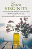 Extra Virginity: The Sublime And Scandalous World Of Olive Oil