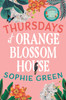 Thursdays At Orange Blossom House: An Uplifting Story Of Friendship, Hope And Following Your Dreams From The International Bestseller
