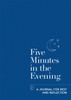 Five Minutes In The Evening: A Journal For Rest And Reflection