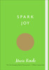 Spark Joy: An Illustrated Guide to the Japanese Art of Tidying
