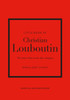 Little Book of Christian Louboutin: The Story of the Iconic Shoe Designer