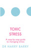 Toxic Stress: A Step-By-Step Guide To Managing Stress