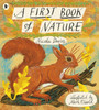 A First Book of Nature: The perfect gift to share with kids of all ages who love the outdoors, with beautiful illustrations and activities to enjoy all year round
