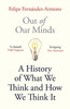 Out of Our Minds: What We Think and How We Came to Think It