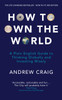 How to Own the World: A Plain English Guide to Thinking Globally and Investing Wisely: The life-changing personal finance and investment bestseller