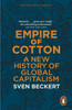 Empire of Cotton: A New History of Global Capitalism