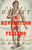 A Revolution of Feeling: The Decade that Forged the Modern Mind
