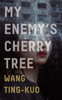 My Enemy's Cherry Tree