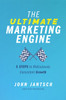The Ultimate Marketing Engine: 5 Steps to Ridiculously Consistent Growth