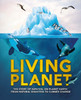 Living Planet: The Story Of Survival On Planet Earth From Natural Disasters To Climate Change
