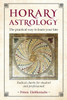 Horary Astrology: The Practical Way to Learn Your Fate: Radical Charts for Student and Professional