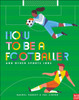 How To Be A Footballer And Other Sports Jobs - 9781788006477