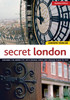 Secret London, Updated Edition: Exploring The Hidden City, With Original Walks And Unusual Places To Visit