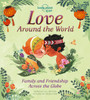 Love Around The World: Family And Friendship Around The World
