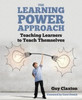 The Learning Power Approach: Teaching learners to teach themselves